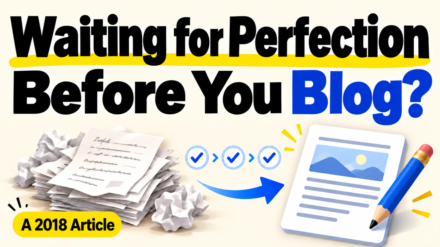 Article illustration: Waiting for Perfection Before You Blog?