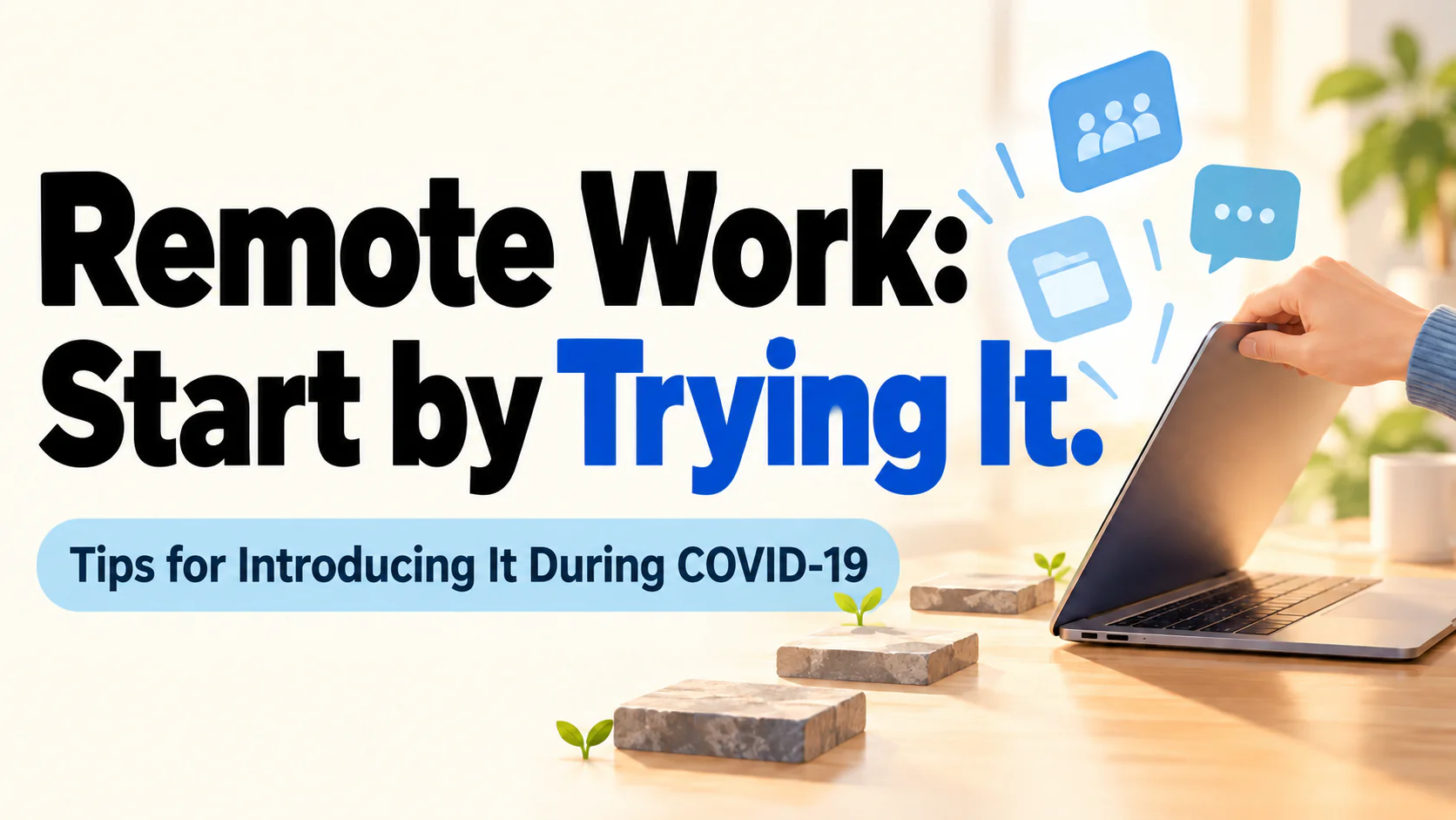 Article illustration: Remote Work: Start by Trying It.