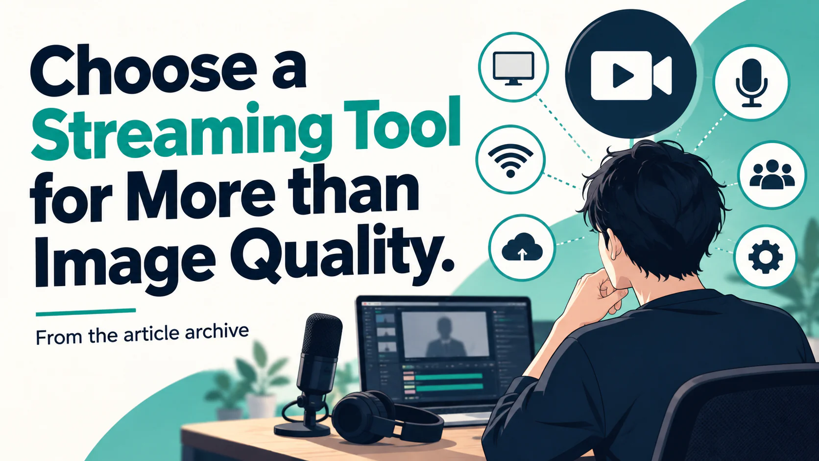 Article illustration: Choose a Streaming Tool for More than Image Quality.