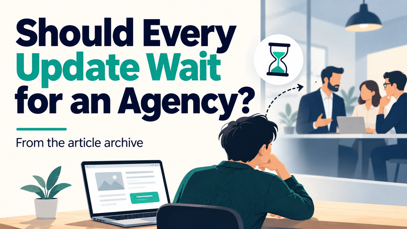 Article illustration: Should Every Update Wait for an Agency?