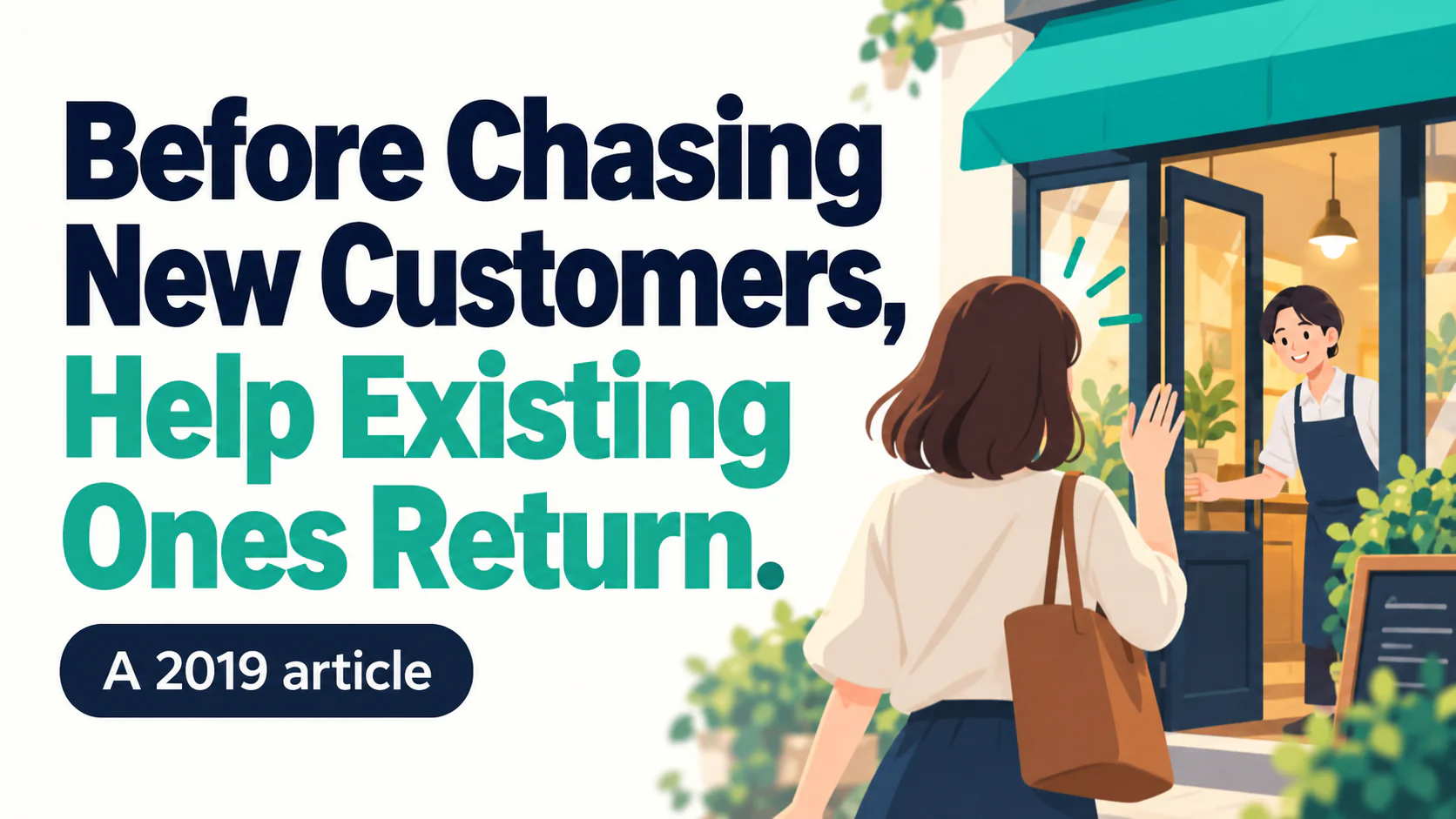 Article illustration: Before Chasing New Customers, Help Existing Ones Return.