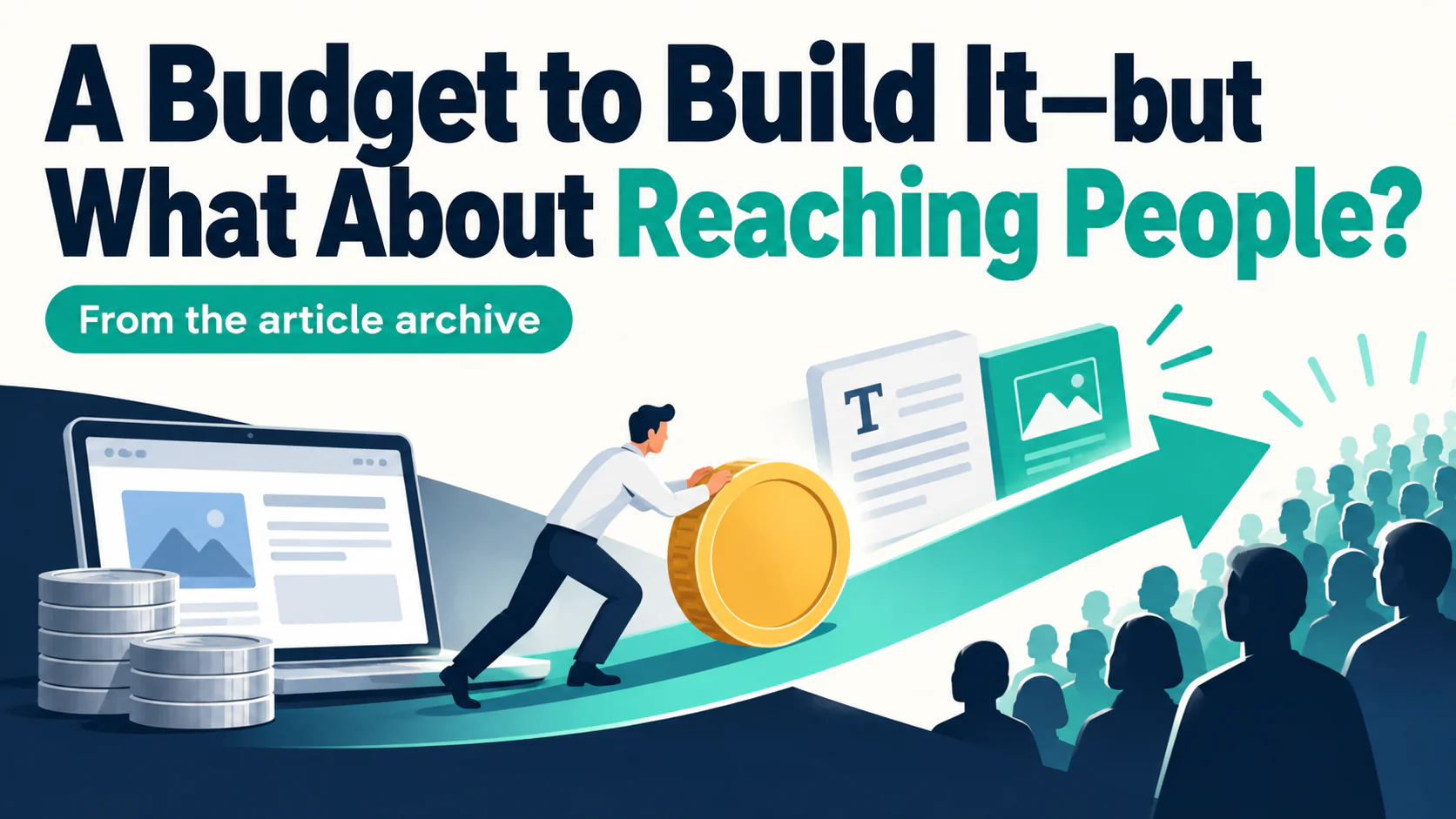 Article illustration: A Budget to Build It—but What About Reaching People?
