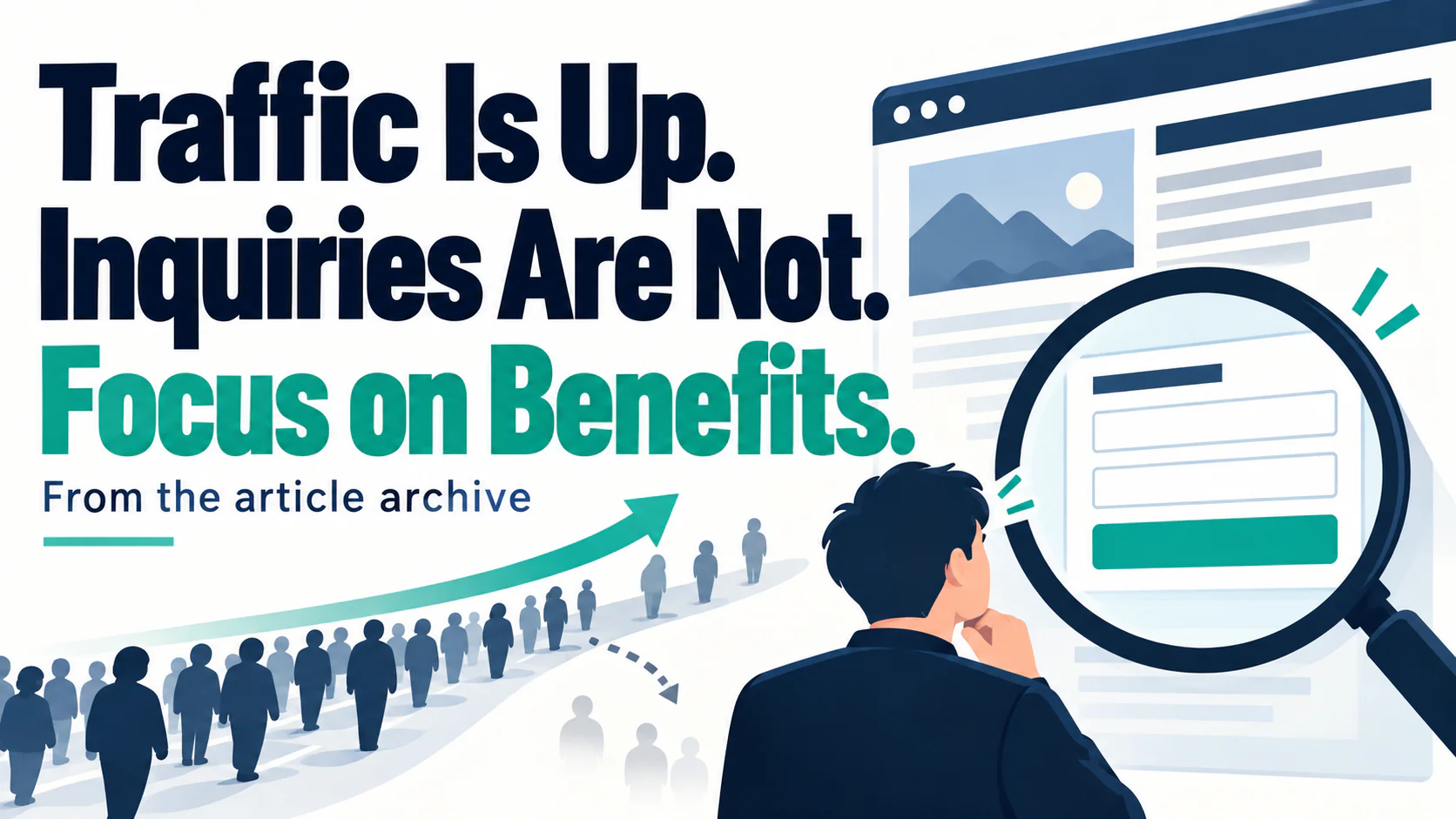 Article illustration: Traffic Is Up. Inquiries Are Not. Focus on Benefits.