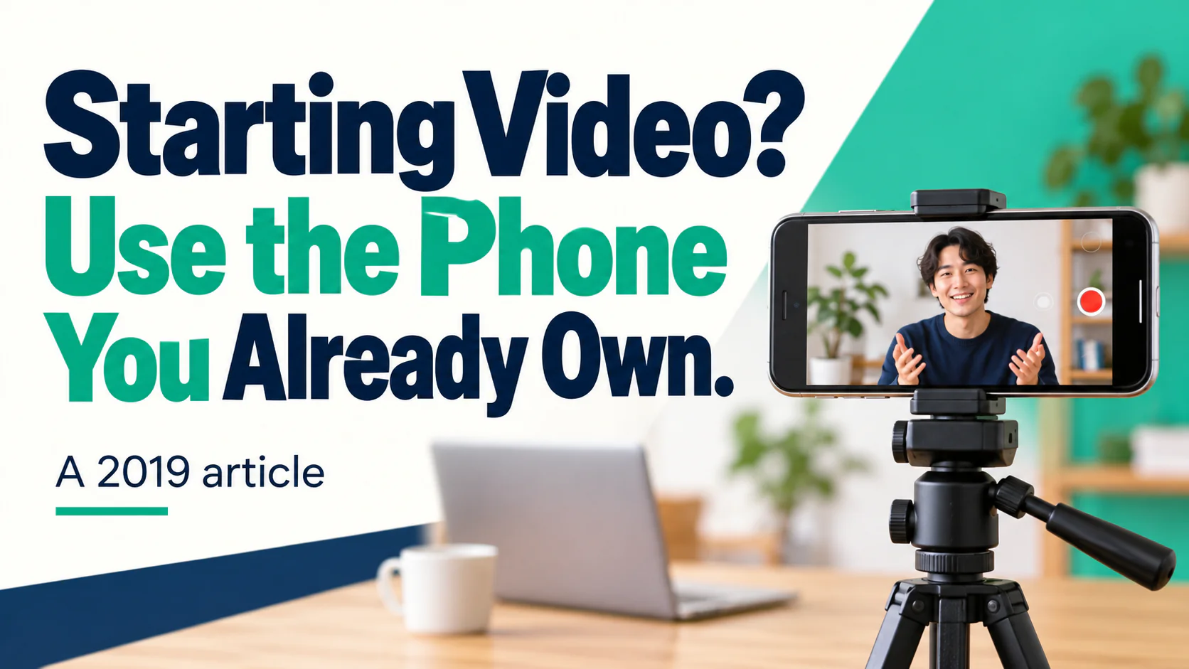 Article illustration: Starting Video? Use the Phone You Already Own.